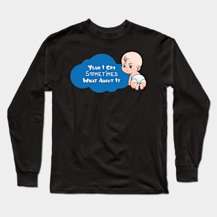 BABY - Yeah I Cry Sometimes What About It Baby Long Sleeve T-Shirt